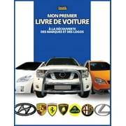 Mon premier livre de voiture:  la dcouverte des marques et des logos, colorful book for kids, car brands logos with nice pictures of cars from around the world, learning car brands from A to Z. (Pap
