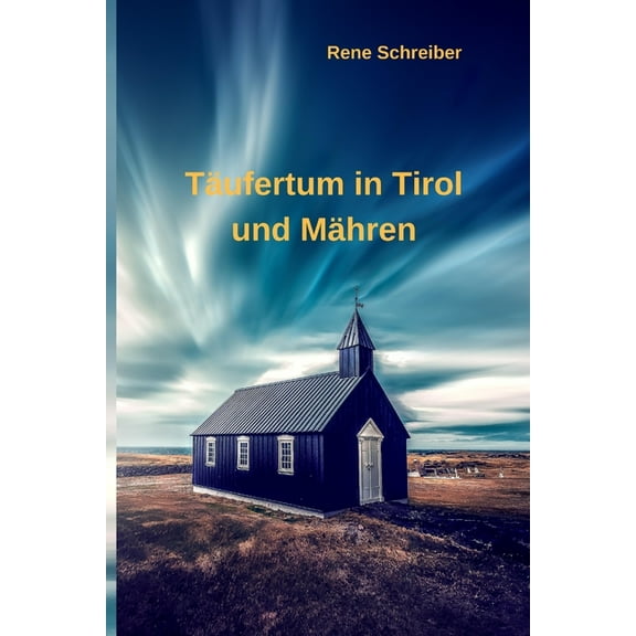Täufertum in Tirol und Mähren (Paperback)