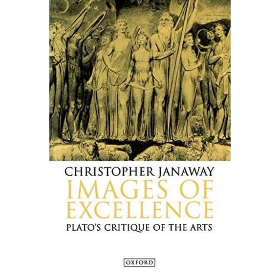 Pre-Owned Images of Excellence: Plato's Critique of the Arts (Paperback) 0198237928 9780198237921