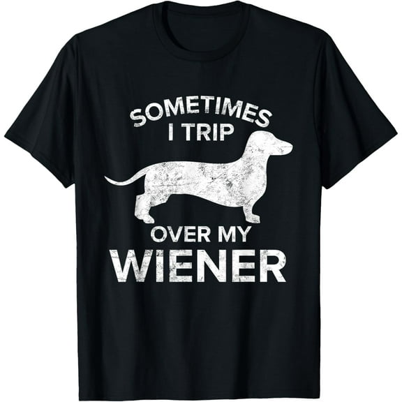 Sometimes I Trip Over My Wiener Dog Shirt Dachshund Gift T-Shirt