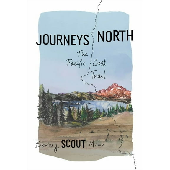 Journeys North: The Pacific Crest Trail, (Paperback)