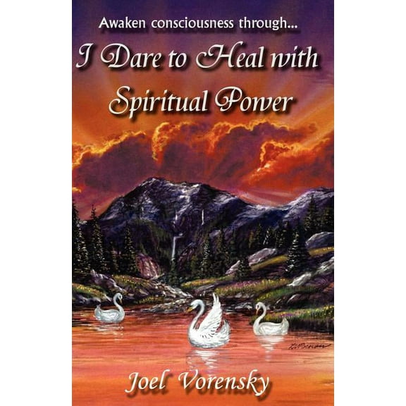 I Dare To Heal With Spiritual Power (Paperback) by Joel Vorensky