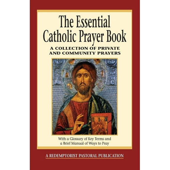 Essential (Liguori) The Essential Catholic Prayer Book: A Collection of Private and Community Prayers, (Paperback)