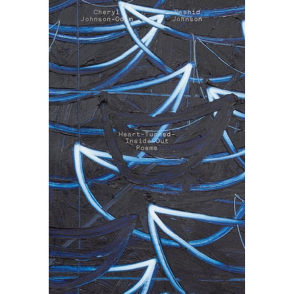 Pre-Owned Cheryl Johnson-Odim & Rashid Johnson: Heart-Turned-Inside-Out Poems, (Paperback)