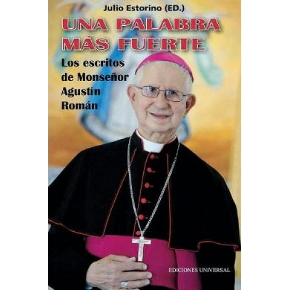 UNA PALABRA M S FUERTE. Los escritos de Monse or Agust n Rom n (Coleccion Felix Varela) [Spanish]