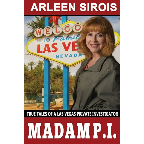 Madam P.I.: True Tales of a Las Vegas Private Investigator (Paperback) by Arleen Sirois