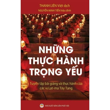 Những thực hành trọng yếu: Tuyển tập bài giảng và thực hành của các vị Lạt-ma Tây Tạng (Paperback)