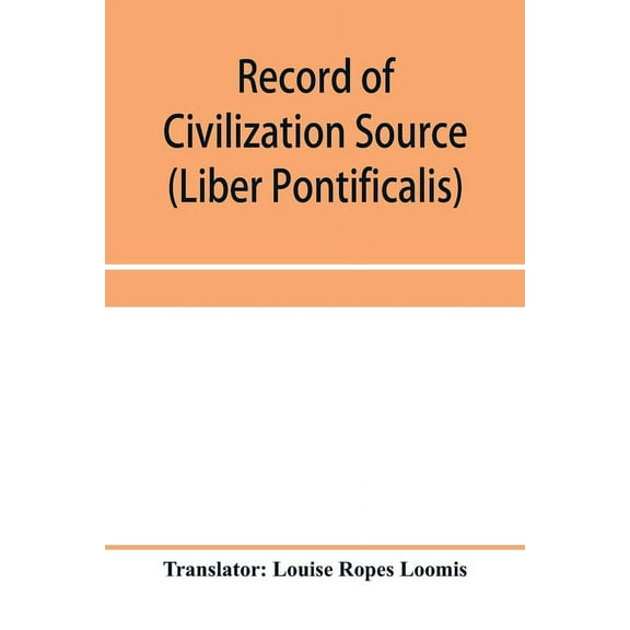 Record of Civilization Source and Studies The book of the popes (Liber pontificalis), (Paperback)