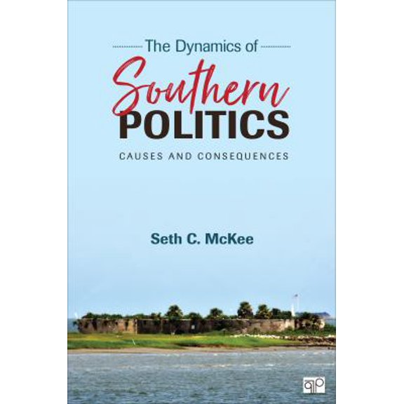 Pre-Owned The Dynamics of Southern Politics: Causes and Consequences (Paperback) 1452287279 9781452287270