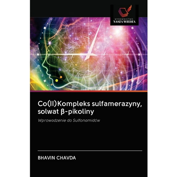 Co(II)Kompleks sulfamerazyny, solwat β-pikoliny (Paperback)