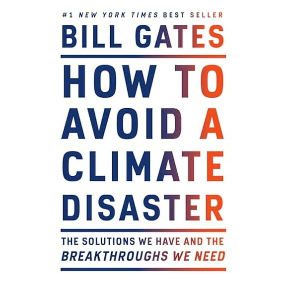Pre-Owned How to Avoid a Climate Disaster: The Solutions We Have and the Breakthroughs We Need (Hardcover) 0385546130 9780385546133