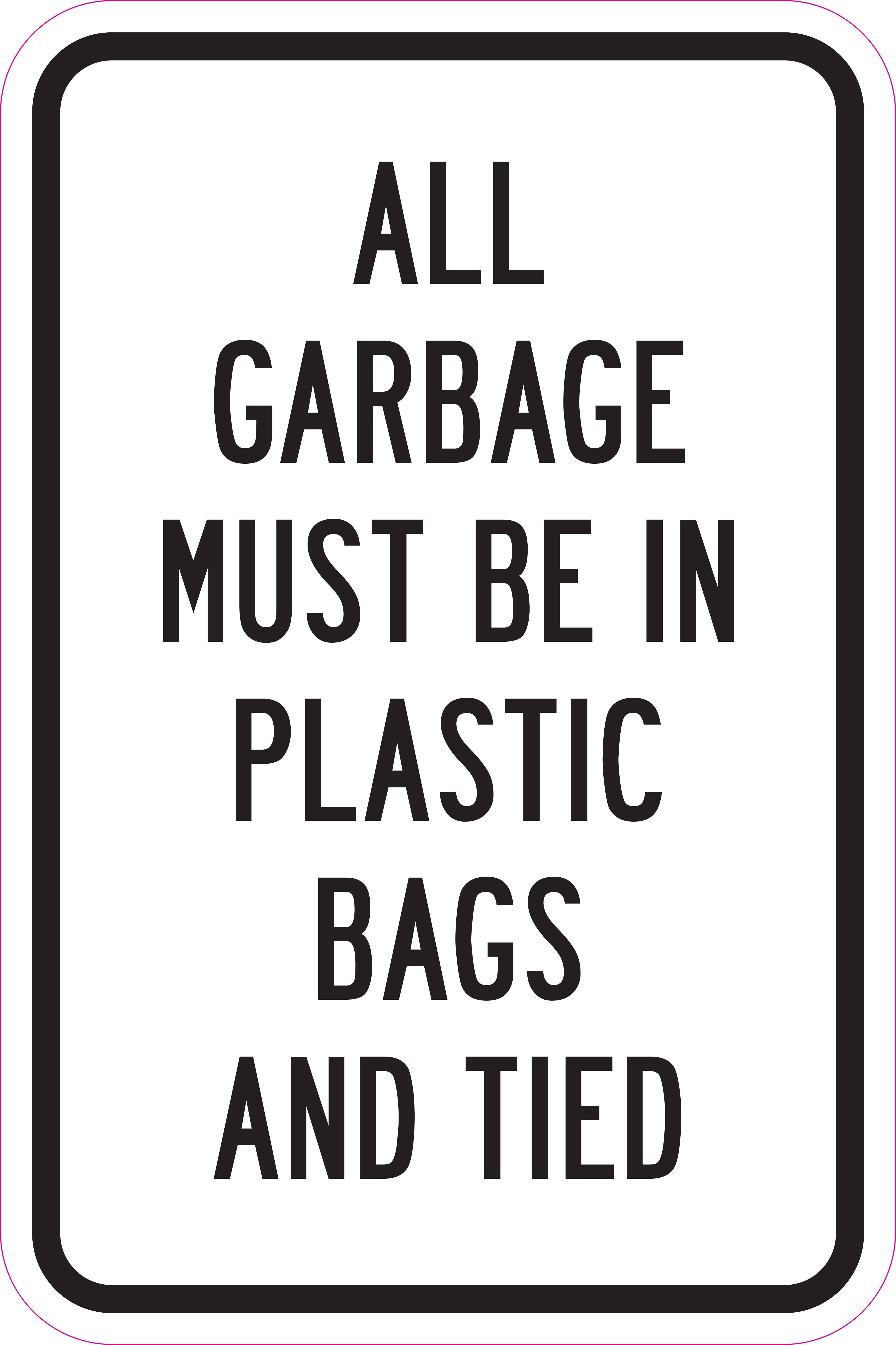 All Garbage Must Be In Plastic Bags And Tied Sign 12" x 18" Heavy Gauge