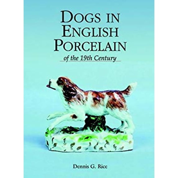 Pre-Owned Dogs in English Porcelain of the 19th Century (Hardcover) 1851493905 9781851493906