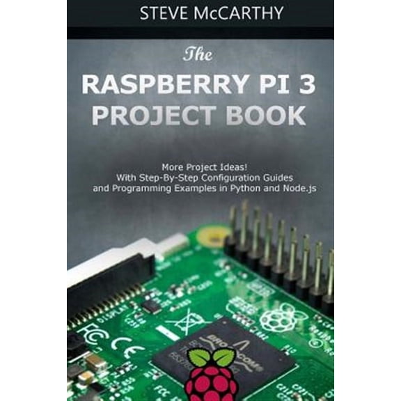 The Raspberry Pi 3 Project Book (Paperback)
