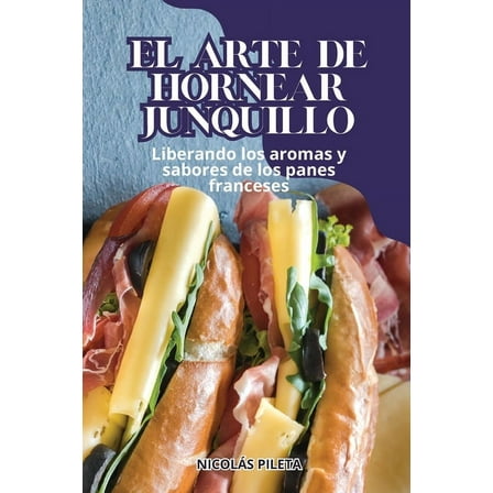 El Arte de Hornear Junquillo, (Paperback)