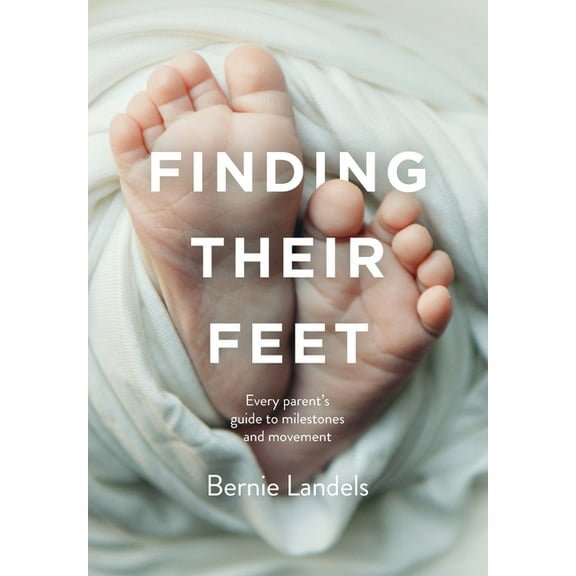 Finding Their Feet: Every parent's guide to milestones and movement, (Paperback)