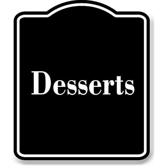Desserts BLACK Aluminum Composite Sign 20''x24''