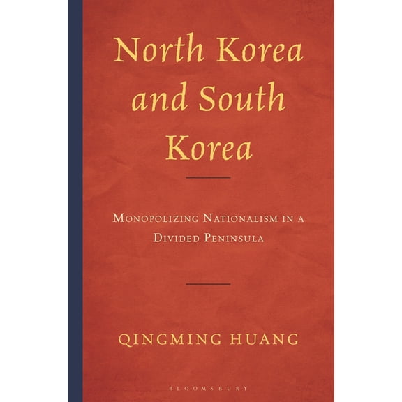 Bloomsbury Studies on Korea's Place in I North Korea and South Korea: Monopolizing Nationalism in a Divided Peninsula, (Hardcover)