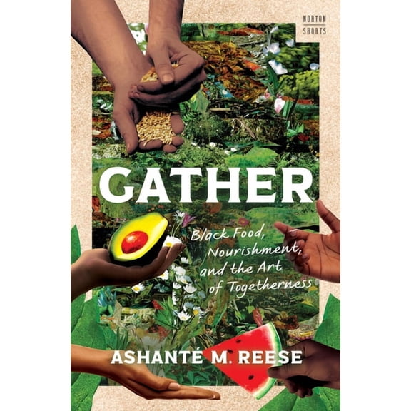 Gather: Black Food, Nourishment, and the Art of Togetherness