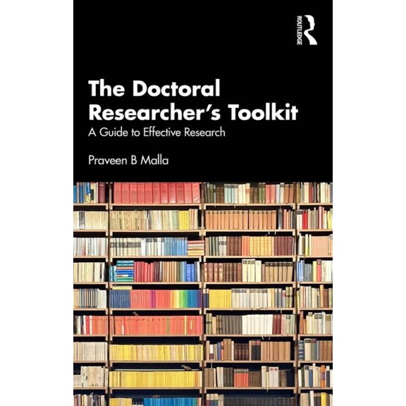 The Doctoral Researcher's Toolkit: A Guide to Effective Research, (Paperback)
