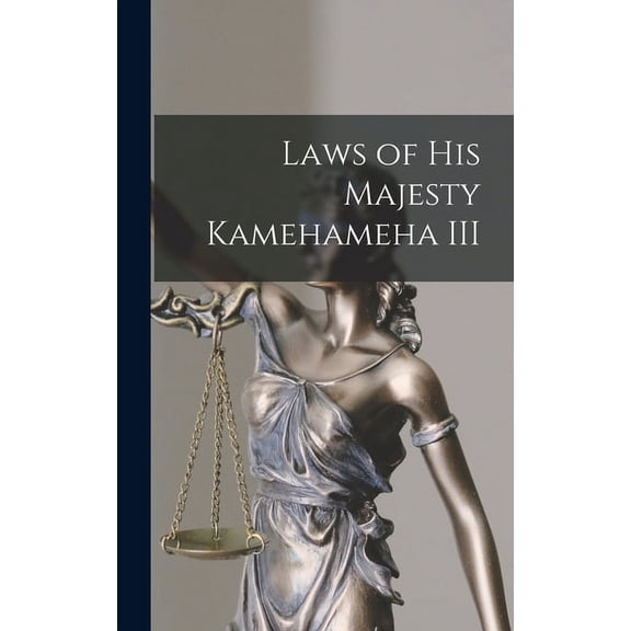 Laws of His Majesty Kamehameha III (Hardcover)