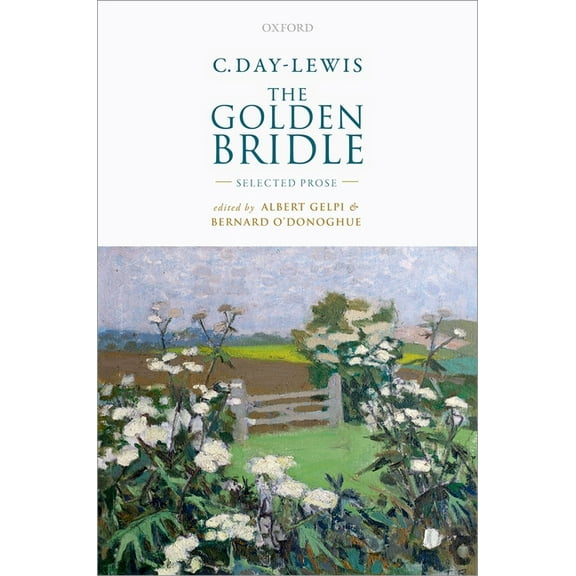 C. Day-Lewis: The Golden Bridle: Selected Prose, (Hardcover)