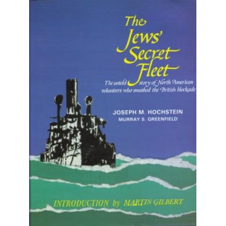 Pre-Owned The Jews' Secret Fleet: Untold Story of North American Volunteers Who Smashed the British Blockade (Hardcover) 9652290238 9789652290236