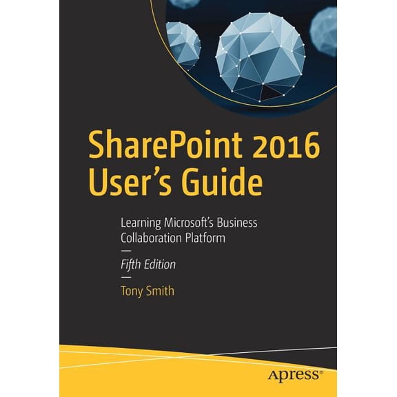 SharePoint 2016 User's Guide: Learning Microsoft's Business Collaboration Platform, (Paperback)
