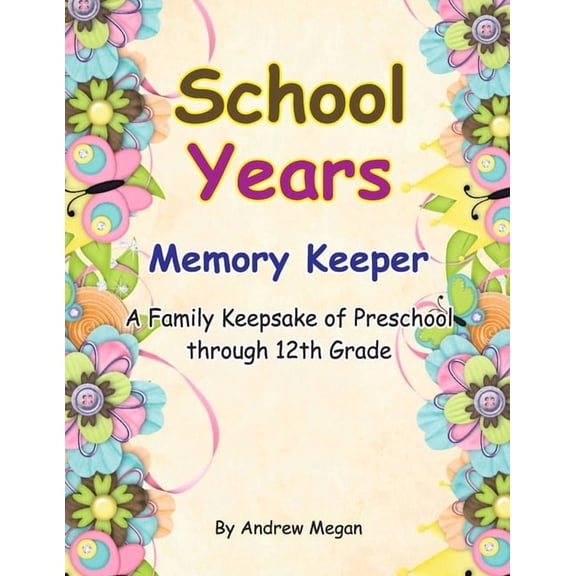 School Years: Memory keeper: A Family keepsake of preschool through 12th Grade, (Paperback)