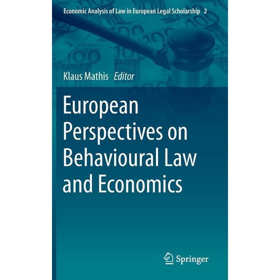 Economic Analysis of Law in European Leg European Perspectives on Behavioural Law and Economics, Book 2, (Hardcover)
