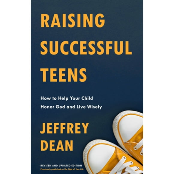 Pre-Owned Raising Successful Teens: How to Help Your Child Honor God and Live Wisely (Paperback 9780525653240) by Jeffrey Dean