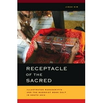 South Asia Across the Disciplines Receptacle of the Sacred: Illustrated Manuscripts and the Buddhist Book Cult in South Asia, (Hardcover)