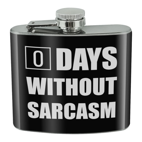 Days Without Sarcasm Equals Zero Funny Stainless Steel 5oz Hip Drink Kidney Flask