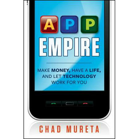 App Empire : Make Money, Have a Life, and Let Technology Work for (Best App For Drug Information)