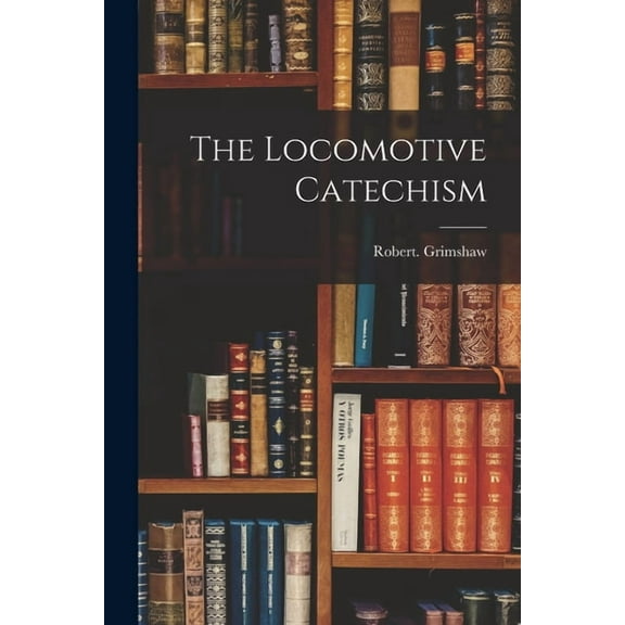 The Locomotive Catechism, (Paperback)