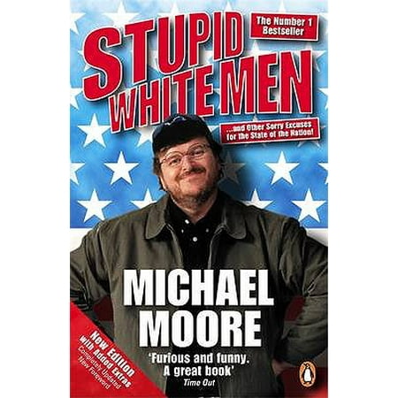 Stupid White Men And Other Sorry Excuses For The