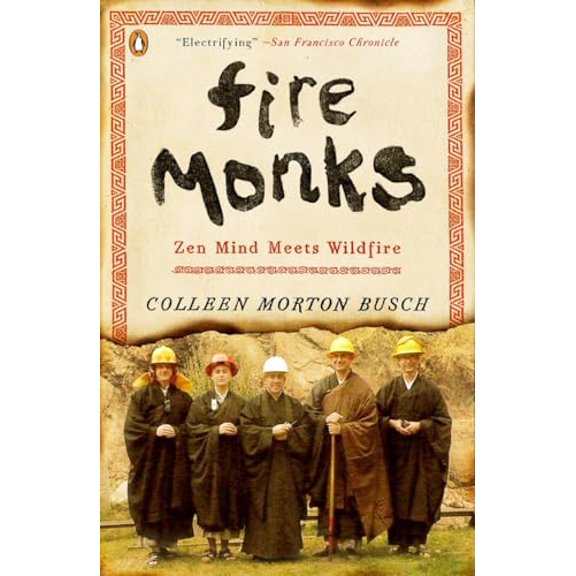 Pre-Owned Fire Monks: Zen Mind Meets Wildfire (Paperback) 0143121375 9780143121374