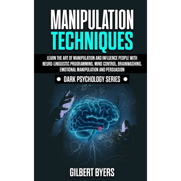 Dark Psychology Manipulation Techniques Learn The Art of