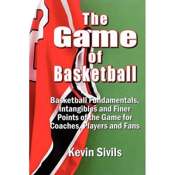 Pre-Owned The Game of Basketball: Basketball Fundamentals, Intangibles and Finer Points of the Game for Coaches, Players and Fans (Paperback) 0615345263 9780615345260