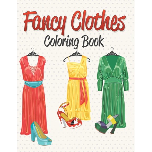 Fancy Clothes Coloring Book, (Paperback)