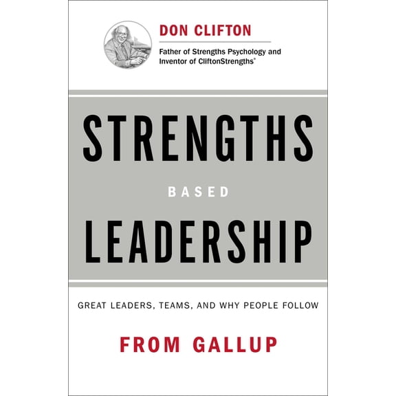 Strengths Based Leadership: Great Leaders, Teams, and Why People Follow (Hardcover)