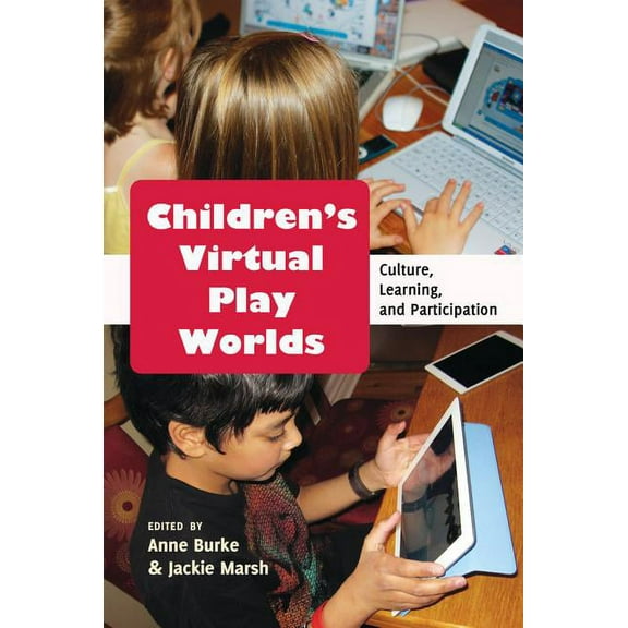 New Literacies and Digital Epistemologies: Children's Virtual Play Worlds: Culture, Learning, and Participation (Paperback)