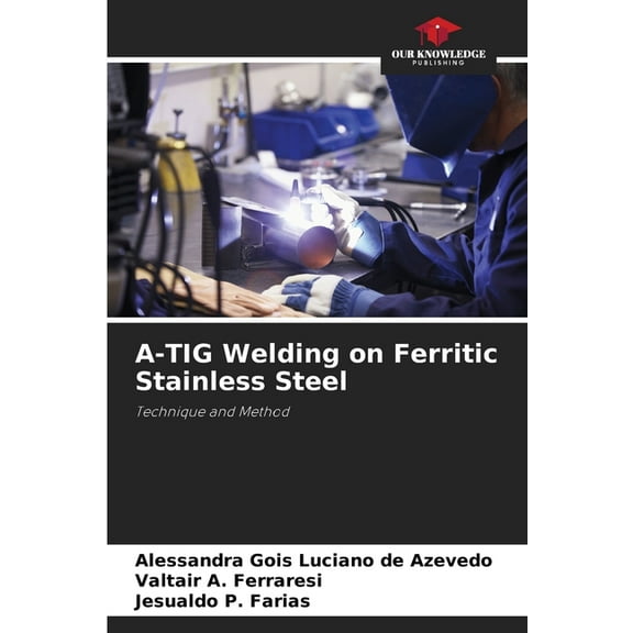 A-TIG Welding on Ferritic Stainless Steel, (Paperback)