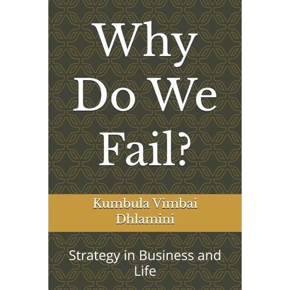 Why Do We Fail?: Strategy in Business and Life, (Paperback)
