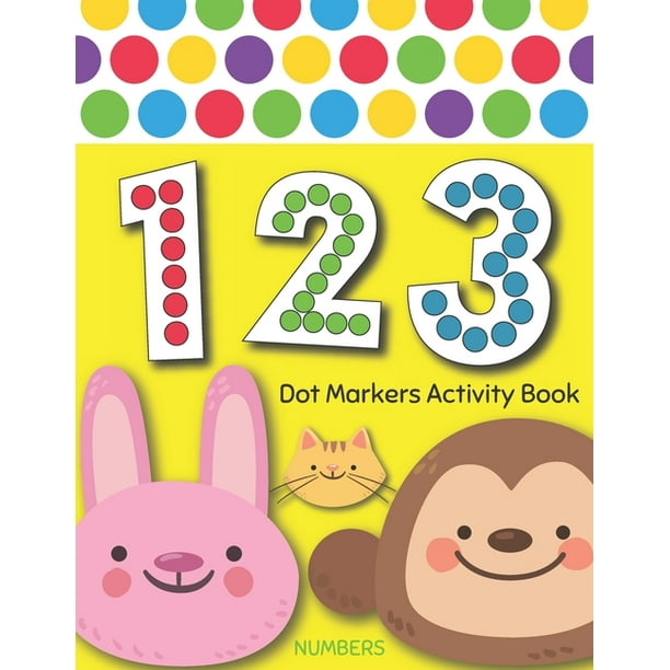 Download Dot Markers Activity Book Numbers Big Dots Do A Dot Page A Day Coloring Books For Toddlers Paint Daubers Marker Art Creative Kids Activity Book Paperback Walmart Com Walmart Com