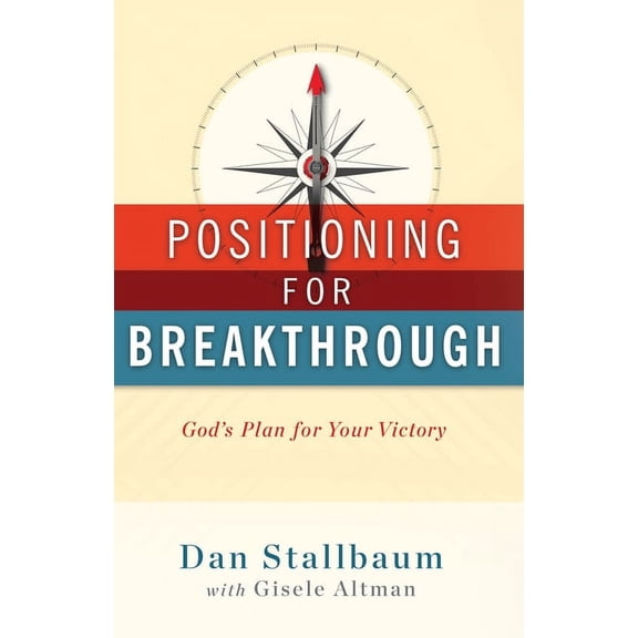 Positioning for Breakthrough : God’s Plan for Your Victory (Paperback)