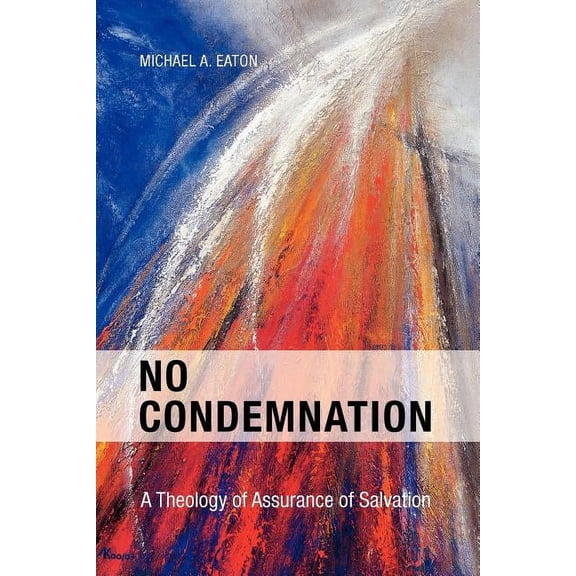 No Condemnation: A Theology of Assurance of Salvation, (Paperback)