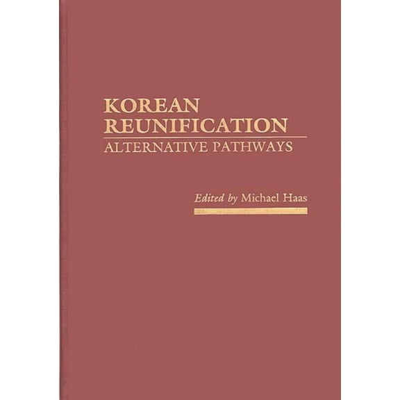 Korean Reunification: Alternative Pathways, (Hardcover)