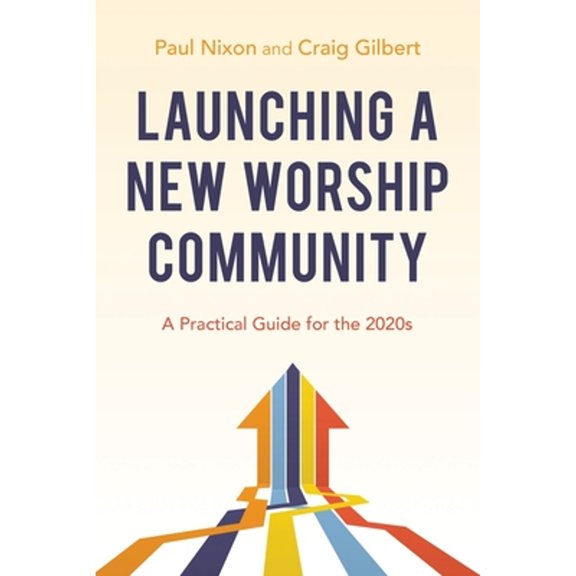 Pre-Owned Launching a New Worship Community: A Practical Guide for the 2020s (Paperback) 0881779555 9780881779554