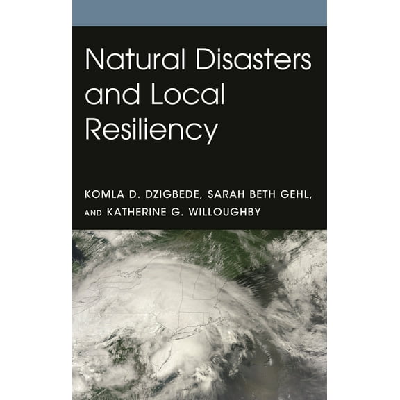 Natural Disasters and Local Resiliency, (Hardcover)